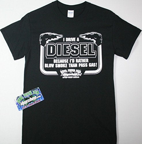 I Drive a Diesel Because I'd Rather Blow Smoke Than Pass Gas t Shirt top Cummins Duramax Powerstroke 2XLARGE 2XL - DieselTrucks.com